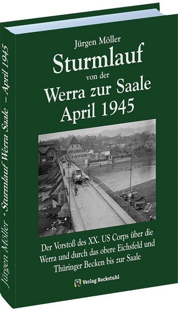 Neues Fachbuch über die Kämpfe vor 72 Jahren entlang der Werra erschienen: Sturmlauf von der Werra zur Saale April 1945
